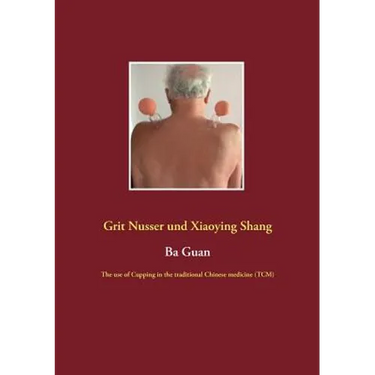 Ba Guan: The use of Cupping in the traditional Chinese medicine (TCM)