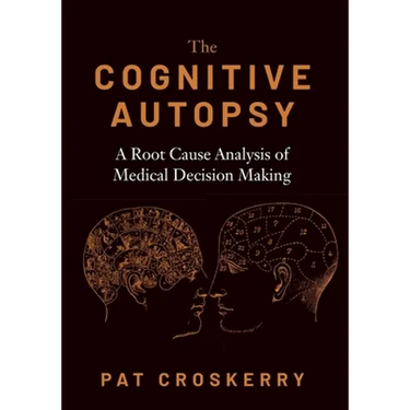Cognitive Autopsy: A Root Cause Analysis of Medical Decision Making
