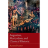 Augustine, Martyrdom, and Classical Rhetoric