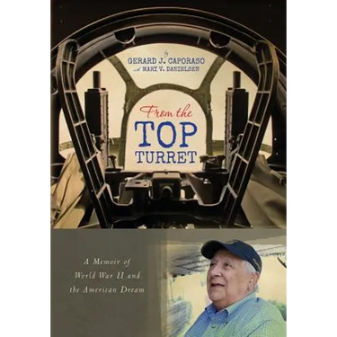 From the Top Turret: A Memoir of World War II and the American Dream