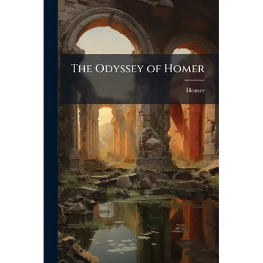The Odyssey of Homer: With the Hymns, Epigrams, and Battle of the Frogs and Mice
