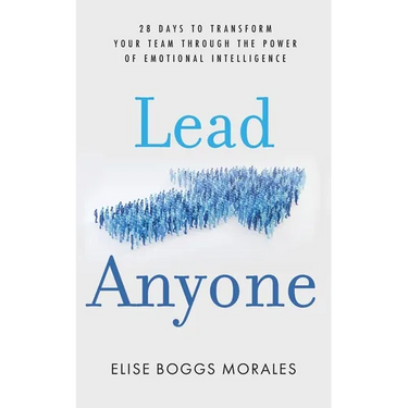 Lead Anyone: 28 Days to Transform Your Team Through the Power of Emotional Intelligence