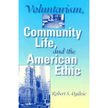 Voluntarism, Community Life, and the American Ethic