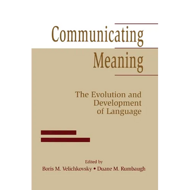 Communicating Meaning: The Evolution and Development of Language