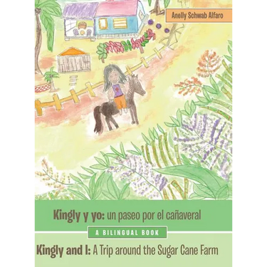 Kingly Y Yo: Un Paseo Por El Cañaveral: Kingly and I: a Trip Around the Sugar Cane Farm