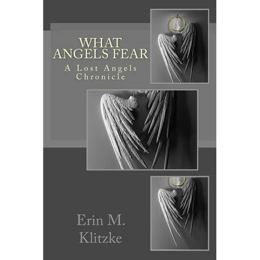 What Angels Fear: A Lost Angels Chronicle