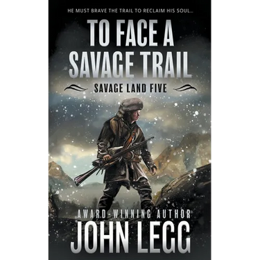 To Face a Savage Trail: A Mountain Man Classic Western