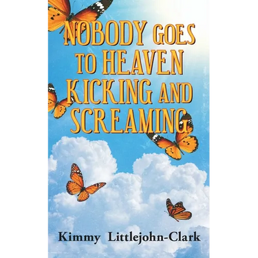 Nobody Goes To Heaven Kicking and Screaming