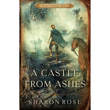 A Castle from Ashes: Castle in the Wilde - Novel 3