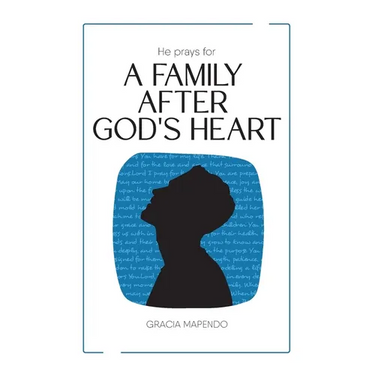 He Prays for a Family After God's Heart