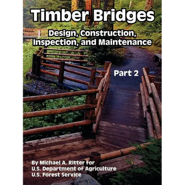 Timber Bridges: Design, Construction, Inspection, and Maintenance (Part Two)