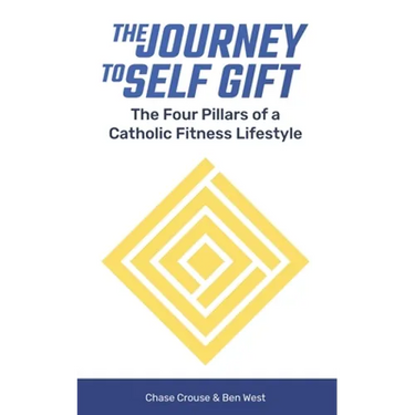 The Journey to Self Gift: The Four Pillars of a Catholic Fitness Lifestyle