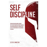 Self Discipline: Develop Everlasting Habits to Master Self-Control, Productivity, Mental Toughness, and a Spartan Mindset for Creating a Life of Succe