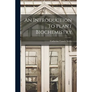 An Introduction To Plant Biochemistry