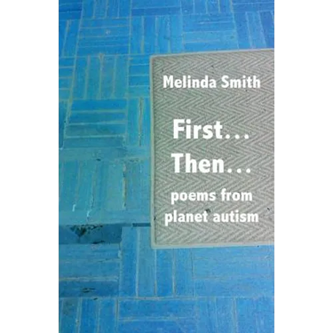 First... Then...: poems from planet autism