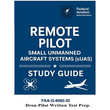 Remote Pilot - Small Unmanned Aircraft Systems (sUAS) Study Guide FAA-G-8082-22: (Drone Pilot Written Test Prep)