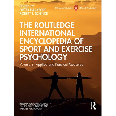 The Routledge International Encyclopedia of Sport and Exercise Psychology: Volume 2: Applied and Practical Measures