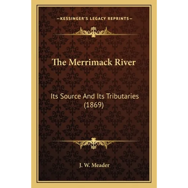 The Merrimack River: Its Source And Its Tributaries (1869)