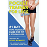 Pocket Trainer For Legs at Home: 21 Day Home Workout Guide For Strong and Fit Legs Right At Home