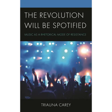 Revolution Will Be Spotified: Music as a Rhetorical Mode of Resistance