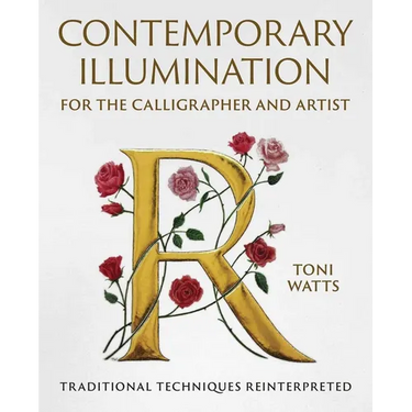 Contemporary Illumination for the Calligrapher and Artist: Traditional Techniques Reinterpreted