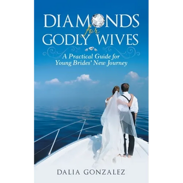 Diamonds for Godly Wives: A Practical Guide for Young Brides' New Journey