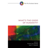 What's the Good of Humanity?