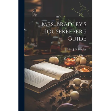 Mrs. Bradley's Housekeeper's Guide