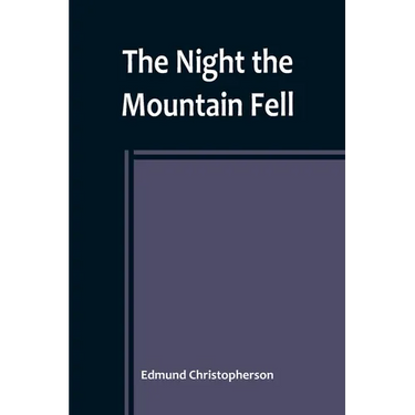 The Night the Mountain Fell: The Story of the Montana-Yellowstone Earthquake