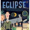 Eclipse: How the 1919 Solar Eclipse Proved Einstein's Theory of General Relativity