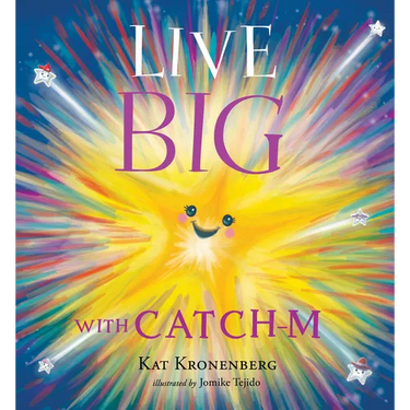 Live Big with Catch-M (the Live Big Series): The Gift of Love's Wondrous Spark in Your Heart (the Live Big Series)