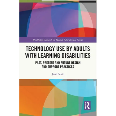 Technology Use by Adults with Learning Disabilities: Past, Present and Future Design and Support Practices