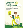 The Future of Waste Management: Cutting-Edge Technologies and Practices for a Sustainable Tomorrow