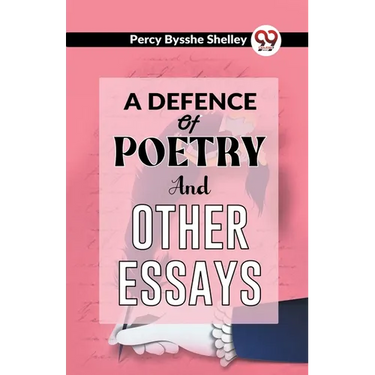 A Defence Of Poetry And Other Essays