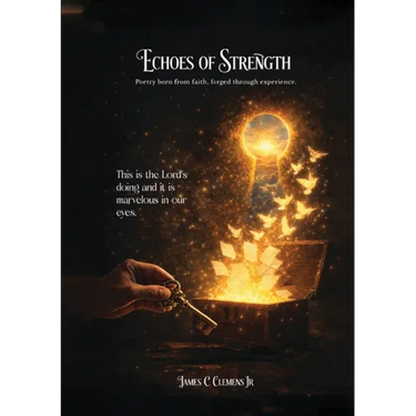 Echoes of Strength: Poetry born from faith, forged through experience