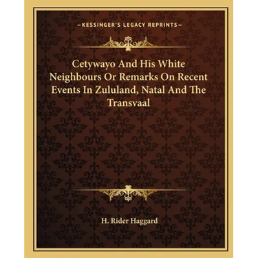 Cetywayo And His White Neighbours Or Remarks On Recent Events In Zululand, Natal And The Transvaal