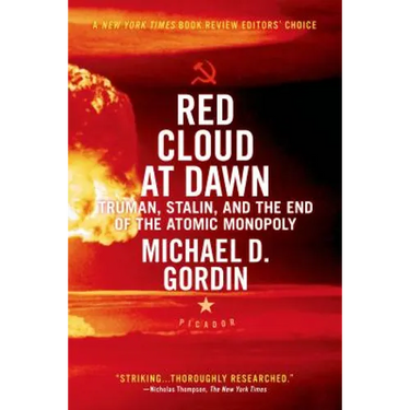 Red Cloud at Dawn: Truman, Stalin, and the End of the Atomic Monopoly