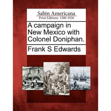 A Campaign in New Mexico with Colonel Doniphan.