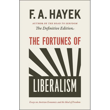The Fortunes of Liberalism: Essays on Austrian Economics and the Ideal of Freedom Volume 4