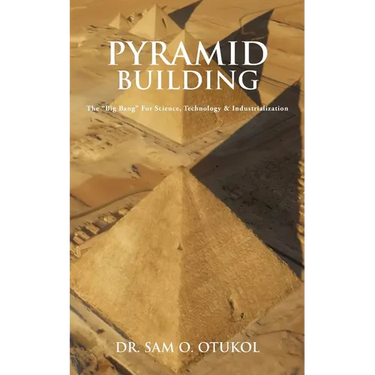 Pyramid Building: The "Big Bang" For Science, Technology & Industrialization