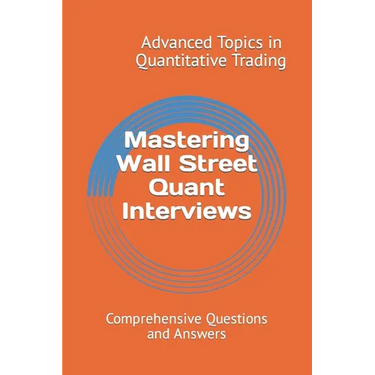 Mastering Wall Street Quant Interviews: Comprehensive Questions and Answers