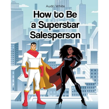 How to Be a Superstar Salesperson