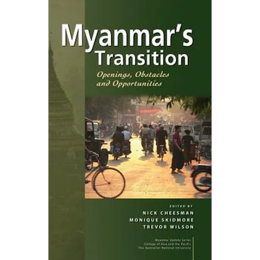 Myanmar's Transition: Openings, Obstacles and Opportunities