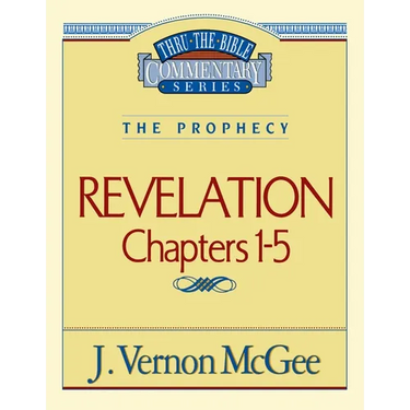 Thru the Bible Vol. 58: The Prophecy (Revelation 1-5): 58