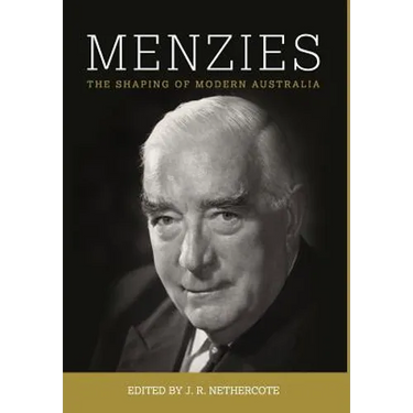 Menzies: The Shaping of Modern Australia