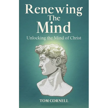 Renewing the Mind: Unlocking the Mind of Christ
