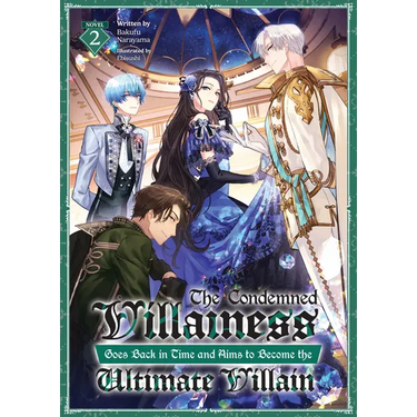 The Condemned Villainess Goes Back in Time and Aims to Become the Ultimate Villain (Light Novel) Vol. 2