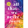 All That We Never Were