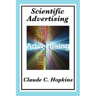 Scientific Advertising: Principles of Measurable Marketing and Direct Advertising