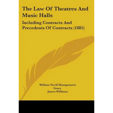 The Law Of Theatres And Music Halls: Including Contracts And Precedents Of Contracts (1885)